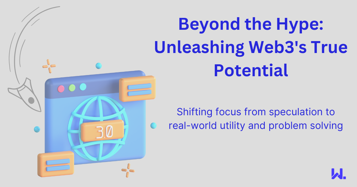 Web3 Potential: Shifts From Speculation To Utility & Problem Solving